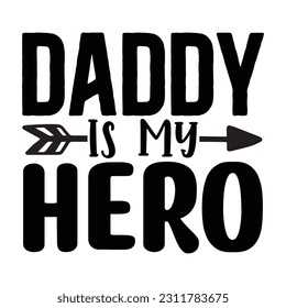 Daddy Is My Hero, Father's Day SVG T shirt design template, Fathers Day SVG, Best Dad, daddy svg bundle, father svg,