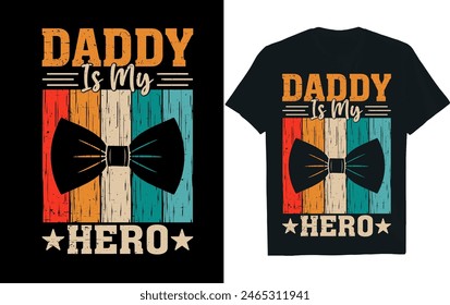 Daddy is My Hero ..Fathers Day  t-shirt design.