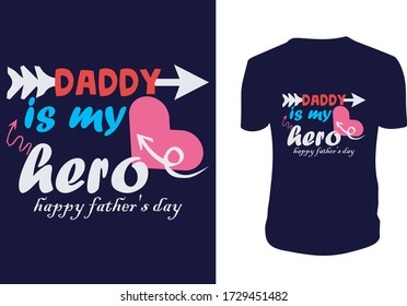 daddy is my hero- Father's t shirt. Happy Father's Day. Vector illustration. T-shirts, cups, mug, banner, poster, vintage, etc.