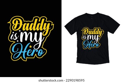 Daddy is my hero quote father's day typography t-shirt design, Father's day t-shirt design, Dad t-shirt design