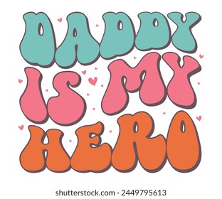 Daddy is my hero Retro T-shirt, Retro Father's Day, Father's Day, Funny Dad, Dad Quotes, Retro Papa, Groovy Dad, Cut File For Cricut And Silhouette