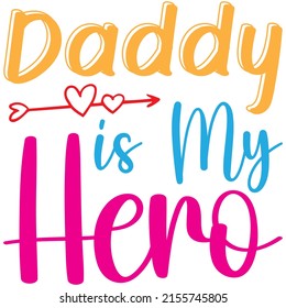 Daddy is My Hero t-shirt design ,vector file.