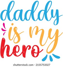 daddy is my hero t-shirt design ,vector file.