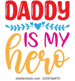 daddy is my hero t-shirt design ,vector file.