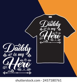 
Daddy Is My Hero. T-shirt Design. Vector Illustration.