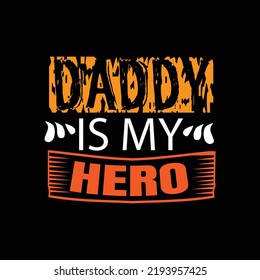 Daddy is my hero typography lettering for t shirt ready for print
