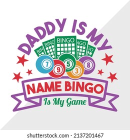 Daddy Is My Name Bingo Is My Game Printable Vector Illustration