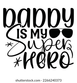 Daddy Is My Super Hero - Dad Retro T-shirt And SVG Design. Retro Happy Father's Day, Motivational Inspirational SVG Quotes T shirt Design, Vector EPS Editable Files.