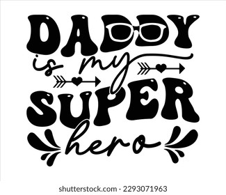 Daddy Is My super Hero Retro svg design,Dad Quotes SVG Designs, Dad quotes t shirt designs ,Quotes about Dad, Father cut files, Papa eps files,Father Cut File,Fathers Day T shirt Design