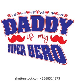 daddy is my super hero t shirt design, vector file