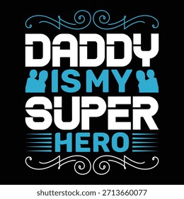 
Daddy Is My Super Hero T shirt Design Lover