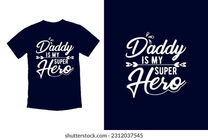 Daddy is my superhero T-shrt Design, Father's Day