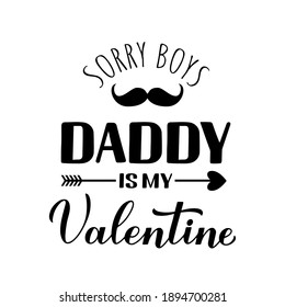Daddy is my Valentine calligraphy lettering. Funny Valentines day  pun quote. Vector template for greeting card, typography poster, banner, flyer, sticker, t shirt, bodysuit, etc.