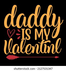 Daddy is my Valentine calligraphy lettering. Funny Valentines day pun quote. Vector template for greeting card, typography poster, banner, flyer, sticker, t shirt, bodysuit, etc