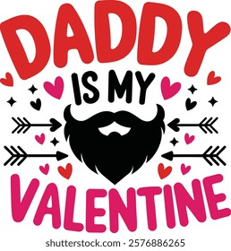 Daddy Is My Valentine - Cute Valentine's Day Typography Design for Print, Cards, and Apparel