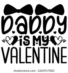 Daddy ist mein Valentine - Papa Papa T-Shirt und SVG Design. Fröhlicher Vatertag, Motivationsgeistige SVG zitiert T Shirt Design, Vektor EPS Bearbeitbare Dateien.