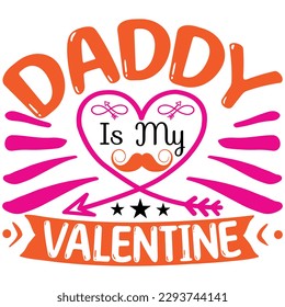 Daddy Is My Valentine, Design and vector file.