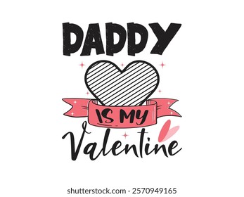 Daddy is my valentine heart warming Valentine’s Day daddy design