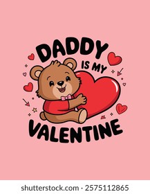 Daddy Is My Valentine Kids Print Design Kids Love Illustration Heart Carton Little Bear