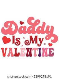Daddy is My Valentine Svg,Retro Valentine Svg,Valentine Quotes ,Funny Valentine ,Valentines T-shirt,Valentine Saying Svg,Valentine Gift,Hello Valentine,Heart Svg,Love T-shirt,Cut File, Circuit,
 svg