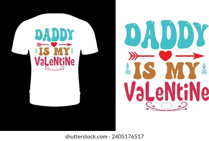 Daddy is my valentine t-shirt design