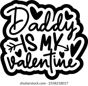 daddy is my valentine valentines day black vector graphic design and cut file