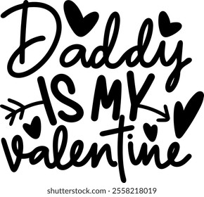 daddy is my valentine valentines day black vector graphic design and cut file