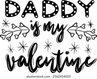 daddy is my valentine valentines day black vector graphic design and cut file