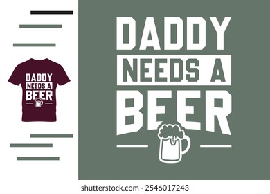 Daddy braucht ein Bier-T-Shirt-Design