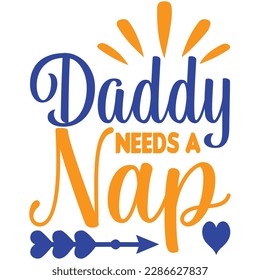 Daddy neepd a napMom S V G design.