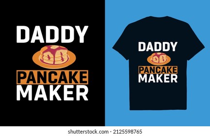 Daddy Pancake Maker T-Shirt Design - Daddy T-Shirt Design - Pancake