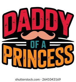 Daddy Of A Princess -  Vintage Dad T-shirt Design Sublimation, Father's Day Shirt Illustration, Trending Papa Design Vector