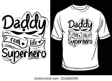 Daddy  Real Life Super Hero T-Shirt Design