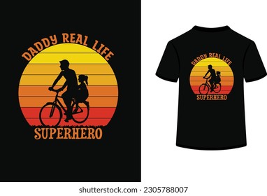 DADDY REAL LIFE SUPERHERO,t shirt graphics.