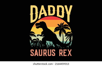 Daddy Saurus Rex - dinosaur dad shirt, dinosaur t shirt for men, dinosaur t shirt funny, Happy father's day t-shirt, fatherhood gift shirt design