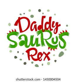 Daddy Saurus Rex quote. Fun handdrawn Dinosaur style lettering vector logo. Crest and scales decote text. Green dots decore. Family look, kids party design element.