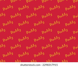 DADDY SEAMLESS PATTERN DESIGN FOR FATHER'S DAY COLORFUL DADDY PATTERN BACKGROUND