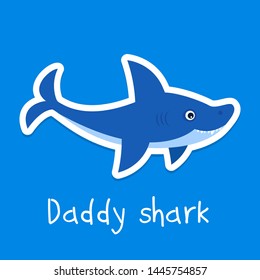 Daddy shark funny sticker with the hand drawn vector sesign illustration. Cute image for children book and plates. 