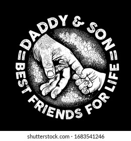 Daddy & Son Best friends forever made in vector format, You can use  this design in print on t-shirts, hoodie, mugs, posters, stickers, pillows or other media