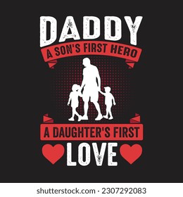 Daddy a son's first Hero A Daughter's first love- Father's Day quotes about Daddy for prints and posters. Vector vintage illustration