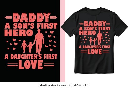 Daddy a son's first hero t shirt design, fathers day t shirt design, son, daughter, dad, father.