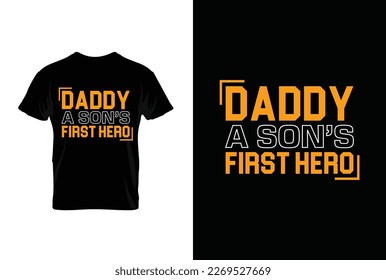 "Daddy A Son's First Hero" typography vector father's quote t-shirt design