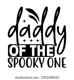 Daddy of the Spooky One, New Halloween SVG Design Vector File.