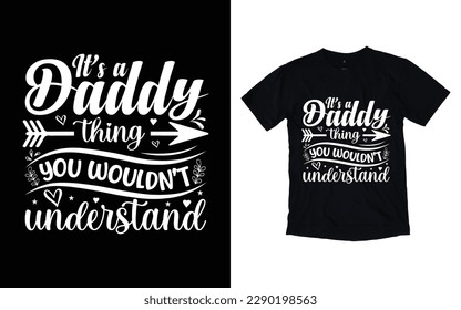 It's a daddy thing you wouldn't understand quote father's day typography t-shirt design, Father's day t-shirt design, Dad t-shirt design