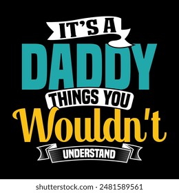 It’s A Daddy Things You Wouldn't Understand Silhouette T shirt Design, Family Celebration Daddy Lover Gift Tee Clothes