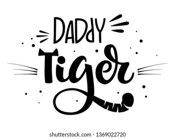 Daddy Tiger isolated black'n'white hand draw calligraphyc script lettering whith dots, splashes and whiskers decore. Design for cards, t-shirts, banners, baby shower prints.