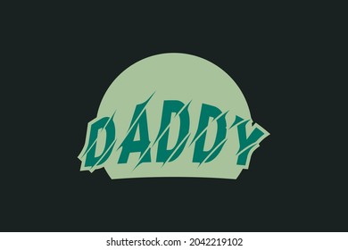 Daddy typographic logo vector illustration.  Daddy typography t-shirt design 