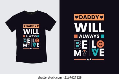 Daddy Will Always Be My Love father modern t shirt design