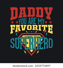 Daddy You Are My Favorite SUPERHERO T Shirt Design Father day's Gift