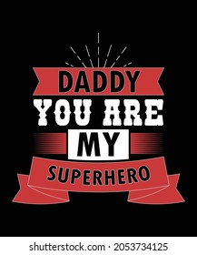 Daddy you are my supehero t shirt design,father's day t shirt design